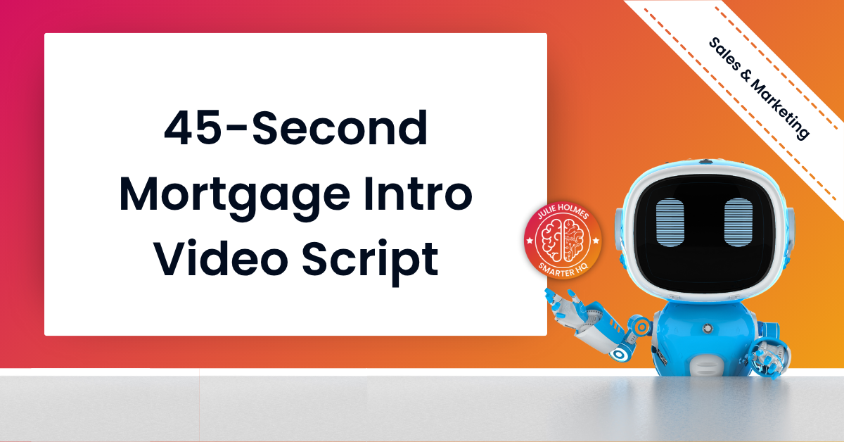 Text graphic that reads “45-Second Mortgage Intro Video Script.”