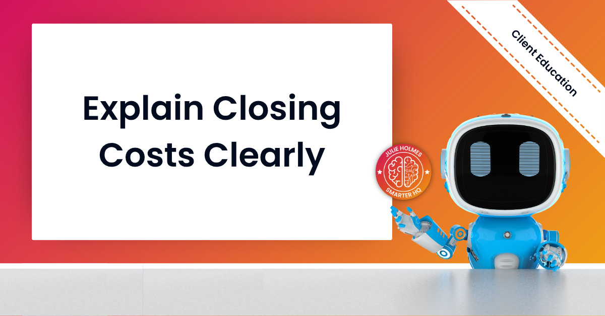 Text graphic that reads “Explain Closing Costs Clearly.”