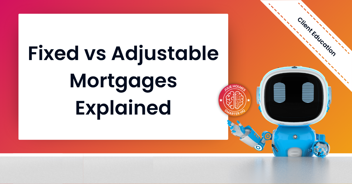 Text graphic that reads “Fixed vs Adjustable Mortgages Explained.”