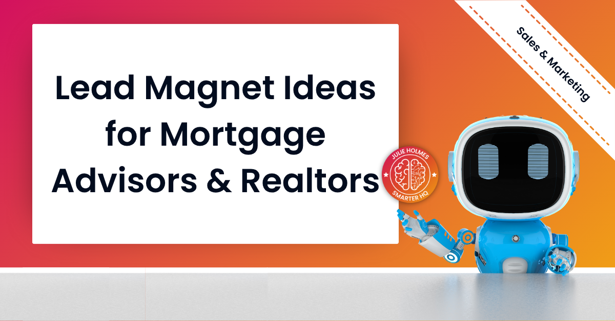 Text graphic that reads “Joint Lead Magnet Ideas for Advisors & Realtors.”