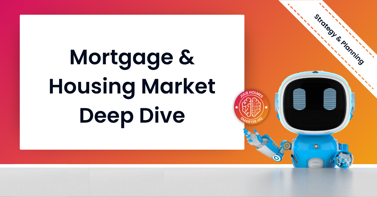 Text graphic that reads “Mortgage & Housing Market Deep Dive.”